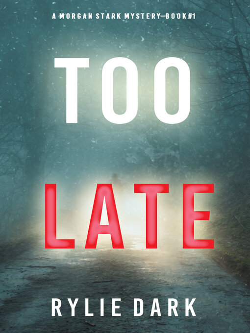 Title details for Too Late by Rylie Dark - Available